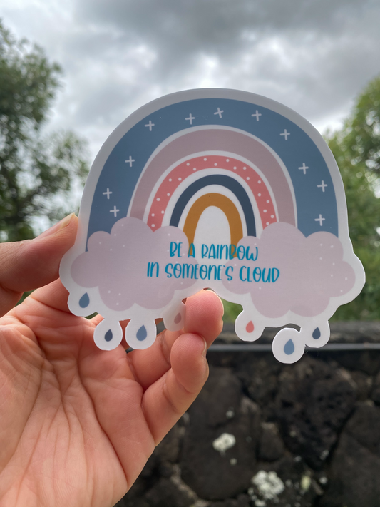 3" Positivity Rainbow 'Be a rainbow in someone's cloud' perfect for laptops, ipads, waterbottles, planners, journals, surfboards, skateboards, notepads, etc...